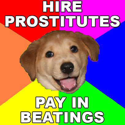 Name:  Advice_dog_prostitutes_beatings.jpg
Views: 1181
Size:  63.0 KB